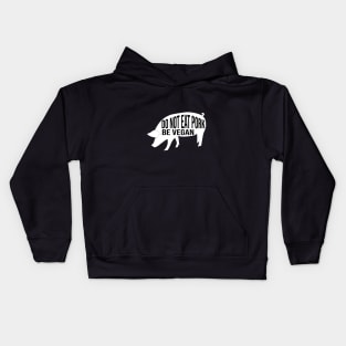 Do not eat pork be vegan Kids Hoodie